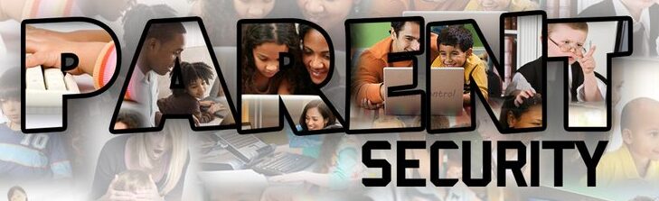 Text "Parent Security" over family and children scenes with tech, reading, and playing activities.