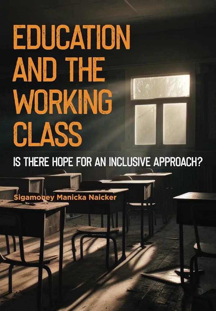 Education and the working class novel written by Sigamoney Manicka Naiker, who is one of the speaker in inclusive Education Summit.
